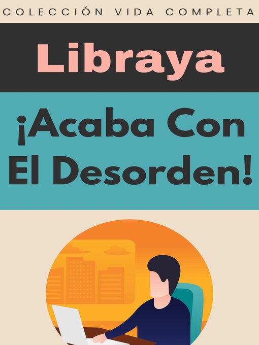 Title details for ¡Acaba Con El Desorden! by Libraya - Available